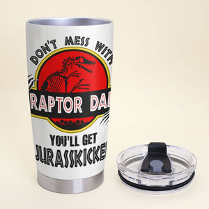 Don't Mess With Raptor Dad Personalized Tumbler TZ-TCTT-05HUTI240523 - Tumbler Cup - GoDuckee