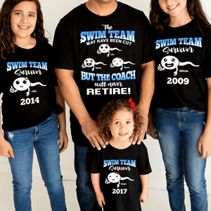 Father, The Swim Team May Have Been Cut But The Coach Will Never Retire, Personalized Shirt, Gifts For Dad, 01HUHI100223 - Shirts - GoDuckee