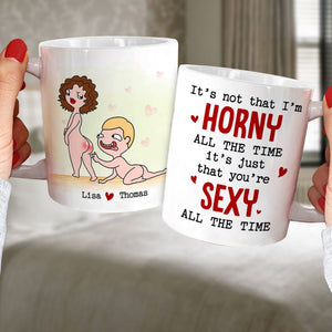 You're Sexy All The Time Personalized Funny Couple Coffee Mug Gift For Couple - Coffee Mug - GoDuckee