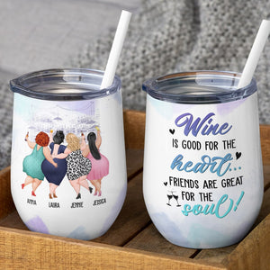 Wine Is For The Heart, Friends For The Soul, Personalized Wine Tumbler, Gift For Chubby Besties - Wine Tumbler - GoDuckee