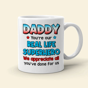 Daddy You're Our Real Life, 03ACDT270523TM Personalized Mug, Gift For Dad - Coffee Mug - GoDuckee