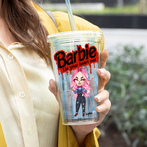 Barbie Eat Your Heart Out, Personalized Acrylic Tumbler, Gifts For Horror Movie Fans - Tumbler Cup - GoDuckee