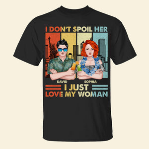 I Don't Spoil Her I Just Love My Woman, Personalized Shirt, Gifts For Man, Gifts For Woman - Shirts - GoDuckee