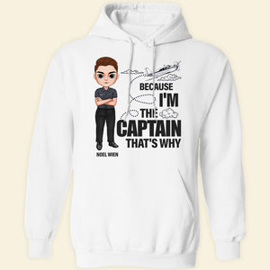 Because I'm The Captain That's Why-Personalized Shirt-Gift For Captain Pilot- Captain Pilot Shirt - Shirts - GoDuckee