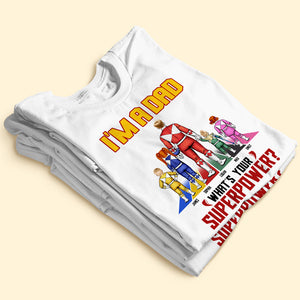 I'm A Dad What's Your Superpower - Personalized Shirt - Gift For Dad 02DNTI110523HH - Shirts - GoDuckee