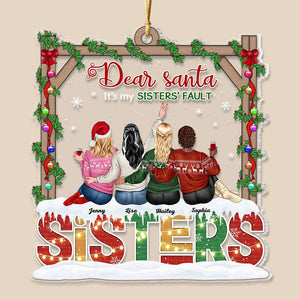 Dear Santa, It's My Sisters' Fault, Gift For Friends, Personalized Acrylic Ornament, Besties Drinking Ornament, Christmas Gift - Ornament - GoDuckee