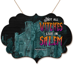 Not All Witches Live In Salem, Gift For Witch Lover, Personalized Wood Sign, Witch House Wood Sign, Halloween Gift - Wood Sign - GoDuckee