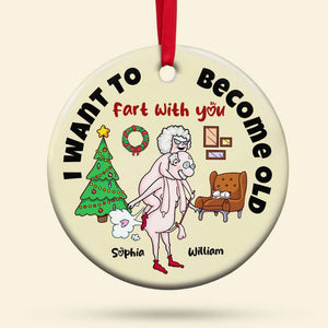I Want To Become Old Fart With You, Personalized Ornament, Funny Old Couple Gifts - Ornament - GoDuckee
