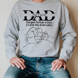 Dad Forget Father's Day I Love You Everyday, Personalized Shirt, Father's Day Gift, Gift For Dad/Grandpa/Uncle - Shirts - GoDuckee