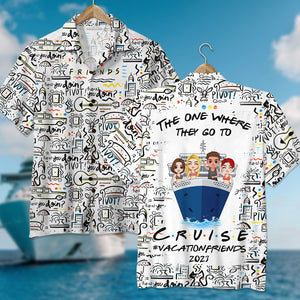 Personalized Cruise Friends Hawaiian Shirt - The One Where They Go To Cruise - Hawaiian Shirts - GoDuckee