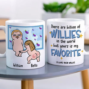 There Are Billion Of Willies In The World But Yours Is My Favorite Personalized Coffee Mug Gift For Couple - Coffee Mug - GoDuckee