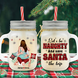 Let's Be Naughty, Couple Gift, Personalized Drinking Jar, Funny Couple Jar, Christmas Gift - Drinkware - GoDuckee