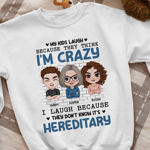 My Kids Laugh Because They Think I'm Crazy Personalized Mom T-shirt, Hoodie, Sweatshirt Gift For Mom - Shirts - GoDuckee