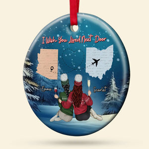 I Wish You Lived Next Door, Personalized Ornament, Gifts For Besties 02ACDT180923TM - Ornament - GoDuckee