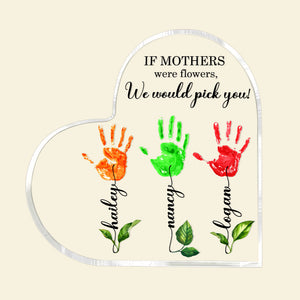 If Mothers Were Flowers, Gift For Mom, Personalized Acrylic Plaque, Flower Handprint Kid Plaque - Decorative Plaques - GoDuckee