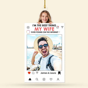 I'm The Best Thing My Husband/Wife Ever Found On The Internet, Couple Gift, Personalized Acrylic Ornament, Custom Photo Couple Ornament, Christmas Gift - Ornament - GoDuckee