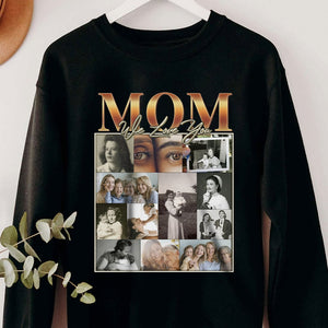 Custom Photo Gifts For Mom Shirt We Love You GRER2005 - 2D Shirts - GoDuckee