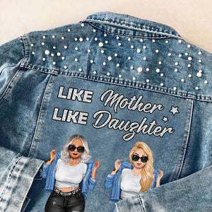 Personalized Gifts For Mother Denim Jacket Like Mother Like Daughter 04HTTI290324TM - Denim Jacket - GoDuckee