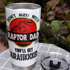 Don't Mess With Raptor Dad Personalized Tumbler TZ-TCTT-05HUTI240523 - Tumbler Cup - GoDuckee