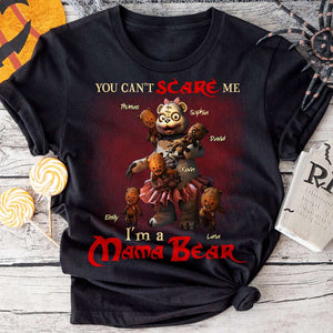 You Can't Scare Me Mama Bear 05QHDT100823 Personalized Shirt, Gifts For Mama GRER2005 - Shirts - GoDuckee