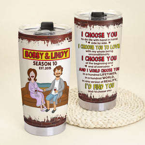 Personalized Gift For Couples 20oz Tumbler I Choose You 03OHTI280225PA - Tumbler Cup - GoDuckee