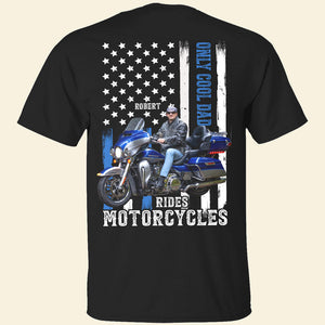 Only Cool Dad Rides Motorcycles, Custom Dad Photo Shirt, Gift For Dad, Father's Day Gift - Shirts - GoDuckee