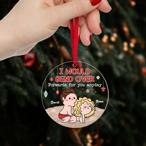I Would Bend Over, Couple Gift, Personalized Acrylic Ornament, Naughty Couple Ornament, Christmas Gift 05NATI150923HH - Ornament - GoDuckee