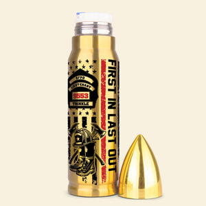 First In Last Out 03QHDT271223 Personalized Bullet Tumbler, Gifts For Firefighter - Bullet Tumblers - GoDuckee