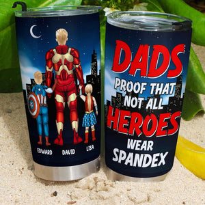 Dad Proof That Not All Heroes Wear Spandex, Personalized Tumbler, Gift For Dad 07SNDT170323TM - Tumbler Cup - GoDuckee