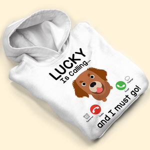 My Dog Is Calling, Gift For Dog Lovers, Personalized Shirt, Dog Call Shirt - Shirts - GoDuckee