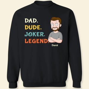 Dad Dude Joker Legend Personalized Shirt (T-shirt, Hoodie, Sweatshirt) Father's Day Gift-04QHDT180423 - Shirts - GoDuckee