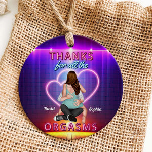 Thanks For All The Orgasms, Personalized Ornament, Christmas Gifts For Couple - Ornament - GoDuckee