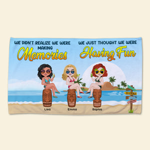 We Didn't Realize We Were Making Memories, Personalized Beach Towel, Gifts For Best Friend 06DNDT300323HH - Beach Towel - GoDuckee