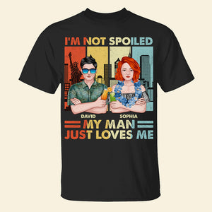 I Don't Spoil Her I Just Love My Woman, Personalized Shirt, Gifts For Man, Gifts For Woman - Shirts - GoDuckee