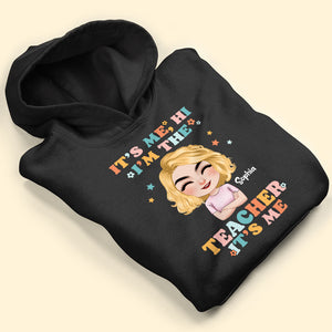 It's Me Hi I'm The Teacher - Personalized Shirt - Gift For Teacher 05NATI040723HH - Shirts - GoDuckee