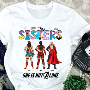 She Is Not Alone 08HTTI130623TM Personalized Sisters Shirt - Shirts - GoDuckee