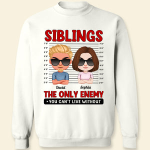 The Only Enemy You Can't Live Without, Personalized Shirt, Gifts For Sibling - Shirts - GoDuckee