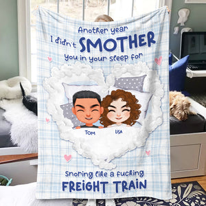Another Year I Didn't Smother You In Your Sleep For Snoring Like A Fucking Freight Train - Personalized Couple Blanket - Gift For Couple - Blanket - GoDuckee