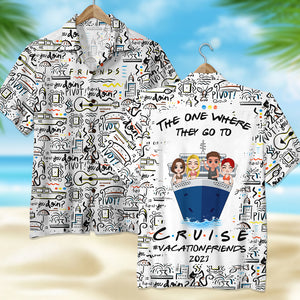 Personalized Cruise Friends Hawaiian Shirt - The One Where They Go To Cruise - Hawaiian Shirts - GoDuckee