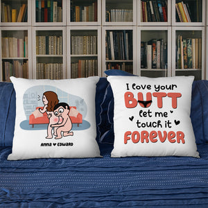 I Love Your Butt Let Me Touch It Forever - Personalized Couple Square Pillow - Gift For Couple - Pillow - GoDuckee