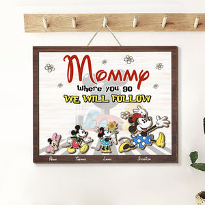 Personalized Gifts For Mom Wood Sign Mommy Where You Go We Will Follow 05KATI060324 - Wood Signs - GoDuckee