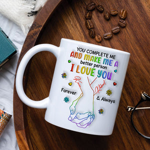 Personalized Gifts For LGBT Couple Coffee Mug You Complete Me And Make Me A Better Person I Love You - Coffee Mugs - GoDuckee