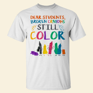 Dear Students - Broken Color - Still Color 02QHDT200923 Personalized Shirt, Gifts For Teacher - Shirts - GoDuckee