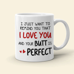 I Just Want To Remind You That I Love You, Personalized Coffee Mug, Gifts For Her - Coffee Mug - GoDuckee