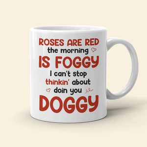 I Can't Stop Thinkin' About Doin You Doggy, Personalized White Mug, Naughty Couple, Gift For Couple - Coffee Mug - GoDuckee