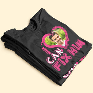 I Can Fix Him/ Her, Couple Shirt, Personalized Shirt, Custom Photo Couple Shirt Set - Shirts - GoDuckee