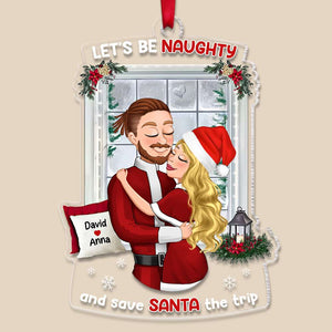 Let's Be Naughty And Safe Santa The Trip, Couple Gift, Personalized Ornament, Hugging Couple Acrylic Ornament, Christmas Gift - Ornament - GoDuckee