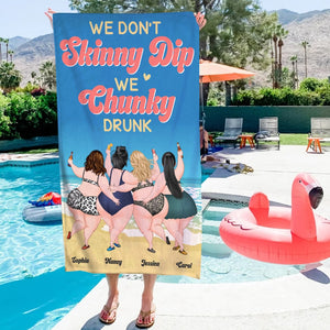 Friendship, We Don't Skinny Dip We Chunky Drunk, Personalized Beach Towel, Gift For Friend - Beach Towel - GoDuckee