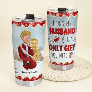 Being My Husband Is The Only Gift You Need, Personalized Tumbler, Gifts For Couple - Tumbler Cup - GoDuckee