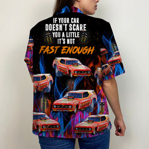 If Your Car Doesn't Scare You A Little It's Not Fast Enough, Gift For Racing Cars, Personalized Hawaiian Shirt, Custom Car Image Hawaiian Shirt, Summer Gift - Hawaiian Shirts - GoDuckee